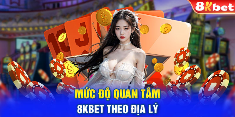 Mức độ quan tâm 8KBET theo địa lý
