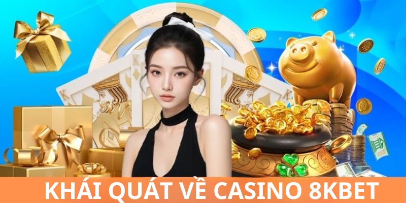 Đôi nét về casino 8kbet